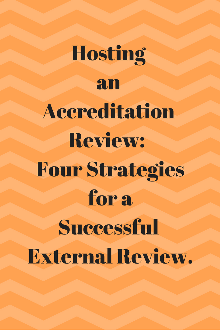 How To Host A Successful Accreditation Review - Part III: The External ...